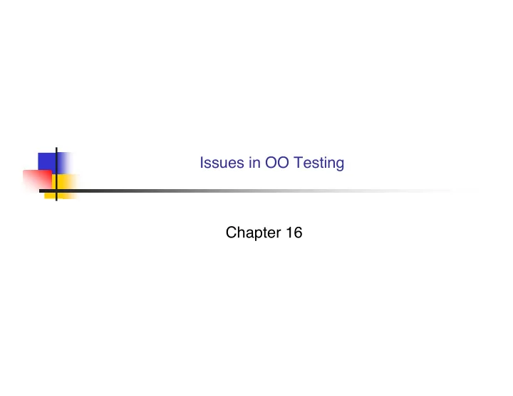 issues in oo testing chapter 16 oo context oo based on