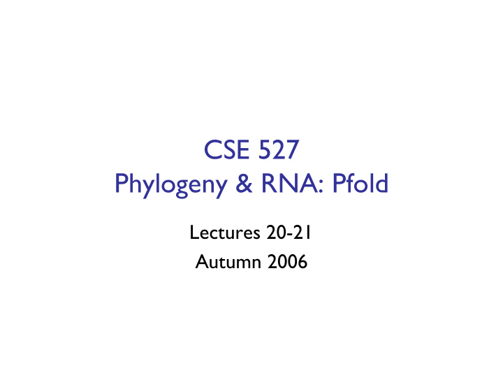 cse 527 phylogeny rna pfold