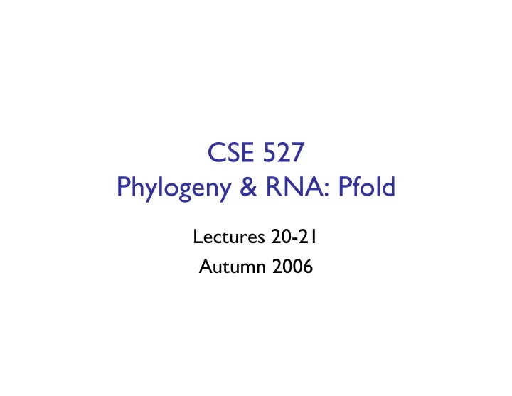 cse 527 phylogeny rna pfold