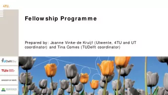 Fellow ship Program m e  Prepared by:  Joanne Vinke-de Kruijf (Utwente, 4TU and UT  coordinator)