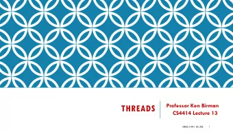THREADS  CS4414 Lecture 13  CORNELL CS4414 - FALL 2020.  1  THREADS!  Weve heard about them but