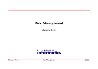 Risk Management  Massimo Felici  Massimo Felici  Risk Management  2011  c  1  Risk Management