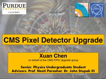 CMS Pixel Detector Upgrade  Xuan Chen  on behalf of the CMS FPIX Upgrade group  Senior, Physics