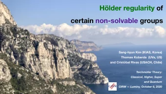 Hlder regularity of  certain non-solvable groups  Sang-hyun Kim (KIAS, Korea)  Thomas Koberda