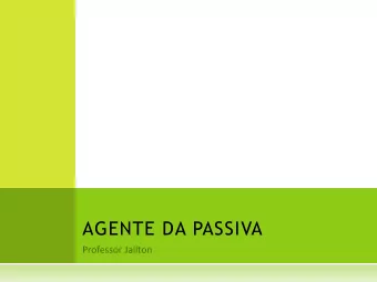 AGENTE DA PASSIVA A GENTE DA PASSIVA   o termo da orao que se refere a um verbo na voz
