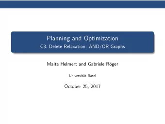 Planning and Optimization  C3. Delete Relaxation: AND/OR Graphs  Malte Helmert and Gabriele R