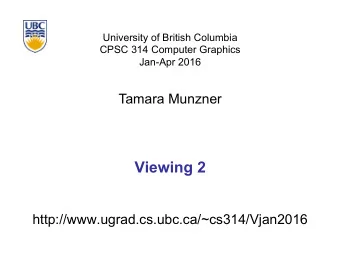 Viewing 2  http://www.ugrad.cs.ubc.ca/~cs314/Vjan2016  Projections I  2  Pinhole Camera