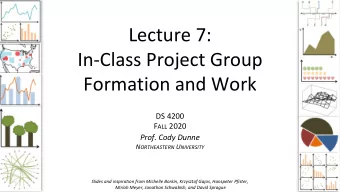 In-Class Project Group  Formation and Work  DS 4200 F ALL 2020  Prof. Cody Dunne N ORTHEASTERN U
