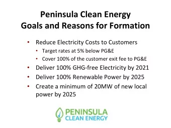 Peninsula Clean Energy  Goals and Reasons for Formation  Reduce Electricity Costs to Customers