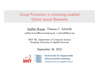 Group Formation in eLearning-enabled  Online Social Networks  Steffen Brauer, Thomas C. Schmidt