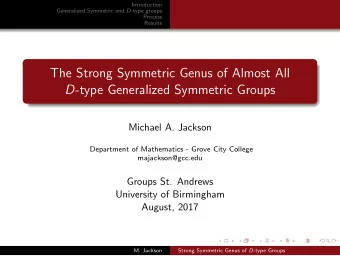 The Strong Symmetric Genus of Almost All D -type Generalized Symmetric Groups  Michael A. Jackson