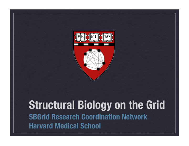structural biology on the grid