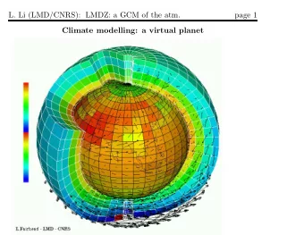 L. Li (LMD/CNRS): LMDZ: a GCM of the atm.  page 1  Climate modelling: a virtual planet  L. Li