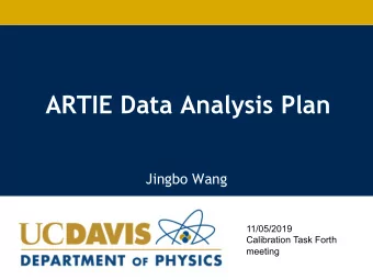 ARTIE Data Analysis Plan  Jingbo Wang  11/05/2019  Calibration Task Forth  meeting  Goal of ARTIE
