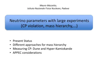 Neutrino parameters with large experiments (CP violation, mass hierarchy,...)  Present Status