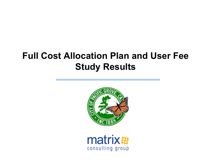 full cost allocation plan and user fee study results