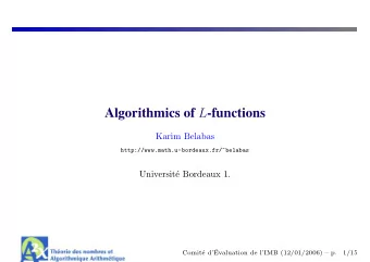 . Algorithmics of L -functions  Karim Belabas  http://www.math.u-bordeaux.fr/~belabas  Universit