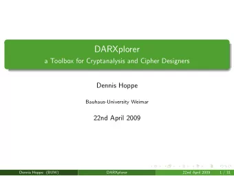 DARXplorer  a Toolbox for Cryptanalysis and Cipher Designers  Dennis Hoppe  Bauhaus-University