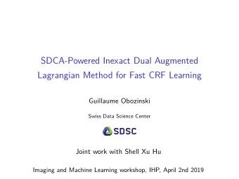SDCA-Powered Inexact Dual Augmented  Lagrangian Method for Fast CRF Learning  Guillaume Obozinski