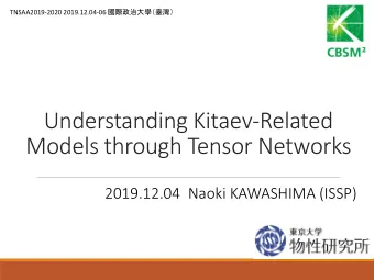 Models through Tensor Networks  2019.12.04  Naoki KAWASHIMA (ISSP)  Tensor Network (TN)  (1)