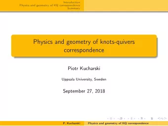 Physics and geometry of knots-quivers  correspondence  Piotr Kucharski  Uppsala University, Sweden