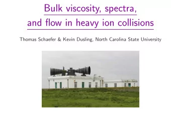 Bulk viscosity, spectra,  and flow in heavy ion collisions  Thomas Schaefer &amp; Kevin Dusling,