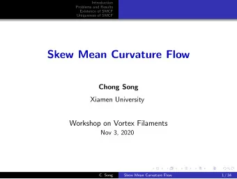 Skew Mean Curvature Flow  Chong Song  Xiamen University  Workshop on Vortex Filaments  Nov 3, 2020