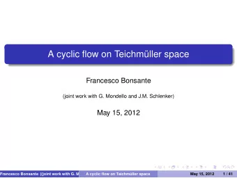 A cyclic flow on Teichm  uller space  Francesco Bonsante  (joint work with G. Mondello and J.M.