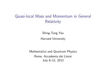Quasi-local Mass and Momentum in General  Relativity  Shing-Tung Yau  Harvard University