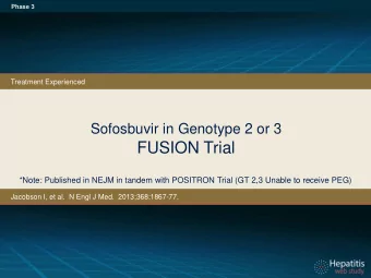 FUSION Trial  *Note: Published in NEJM in tandem with POSITRON Trial (GT 2,3 Unable to receive PEG)