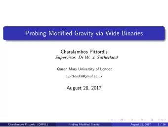 Probing Modified Gravity via Wide Binaries  Charalambos Pittordis  Supervisor: Dr W. J. Sutherland