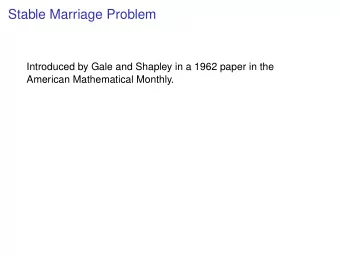 Stable Marriage Problem  Introduced by Gale and Shapley in a 1962 paper in the  American