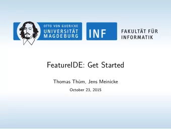 FeatureIDE: Get Started  Thomas Th  um, Jens Meinicke  October 23, 2015  Installation of Eclipse