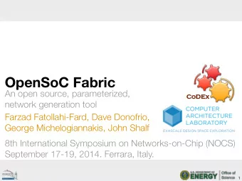 OpenSoC Fabric  An open source, parameterized,  CoDEx  CoD  Ex network generation tool Farzad