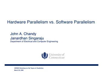 Hardware Parallelism vs. Software Parallelism USENIX Workshop on Hot Topics in Parallelism  March