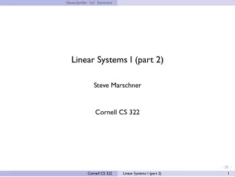Linear Systems I (part 2)  Steve Marschner  Cornell CS 322  Cornell CS 322  Linear Systems I (part