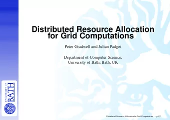 Distributed Resource Allocation  for Grid Computations  Peter Gradwell and Julian Padget
