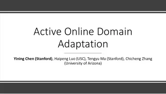 Active Online Domain  Adaptation Yining Chen (Stanford) , Haipeng Luo (USC), Tengyu Ma (Stanford),