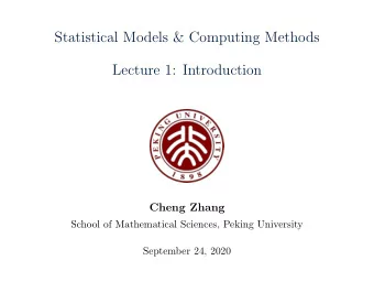 Statistical Models &amp; Computing Methods  Lecture 1: Introduction  Cheng Zhang  School of