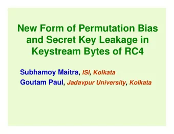 New Form of Permutation Bias  and Secret Key Leakage in  Keystream Bytes of RC4 Subhamoy Maitra ,