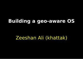 Building a geo-aware OS  Zeeshan Ali (khattak)  NO KAT PICTUREZ!  What am I babbling about?