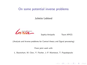 On some potential inverse problems  Juliette Leblond  Sophia-Antipolis  Team APICS  (Analysis and