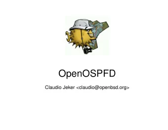 OpenOSPFD  Claudio Jeker &lt;claudio@openbsd.org&gt;  Introduction  maintain routing table