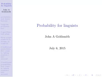 Probability for linguists  probabili-  ties  Logarithms  and plogs  John A Goldsmith  From single