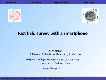 Fast field survey with a smartphone  A. Masiero  F. Fissore, F. Pirotti, A. Guarnieri, A. Vettore