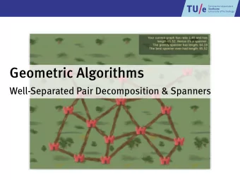 Geometric Algorithms  Well-Separated Pair Decomposition &amp; Spanners  Motivation  Connect a set