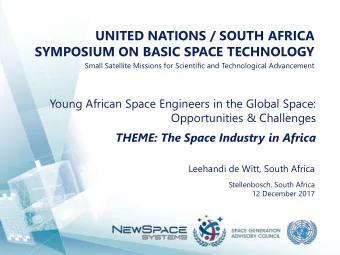 UNITED NATIONS / SOUTH AFRICA  SYMPOSIUM ON BASIC SPACE TECHNOLOGY  Small Satellite Missions for