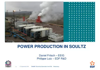POWER PRODUCTION IN SOULTZ  Daniel Fritsch  EEIG  Philippe Lutz  EDF R&amp;D  15 Septembre