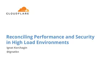 Reconciling Performance and Security  in High Load Environments  Ignat Korchagin  @ignatkn  $