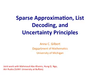 Sparse  Approxima-on,  List    Decoding,  and     Uncertainty  Principles
